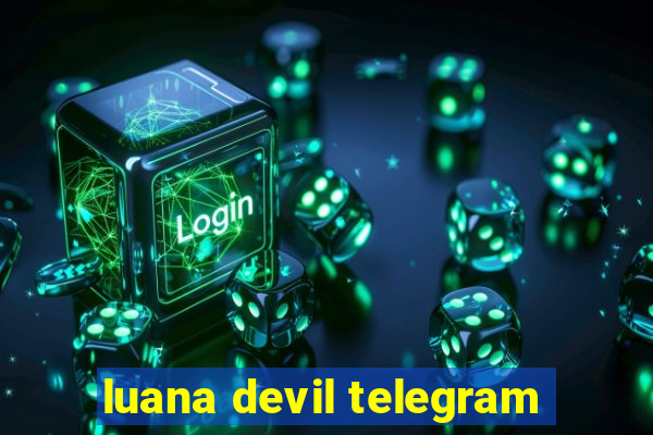 luana devil telegram